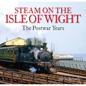 Unique Publishing Services Ltd Steam On The Isle Of Wight : The Postwar Years Unique Publishing Services Ltd Steam On The Isle Of Wight : The Postwar Years