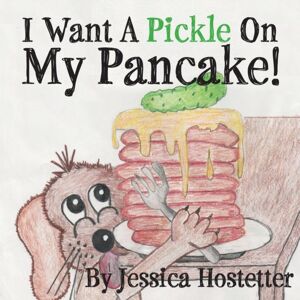 Holon Publishing / Collective Press I Want A Pickle On My Pancake! Holon Publishing / Collective Press I Want A Pickle On My Pancake!