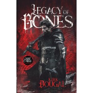 Kirk Dougal Legacy Of Bones : A Tale Of Bone And Steel - One Kirk Dougal Legacy Of Bones : A Tale Of Bone And Steel - One