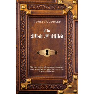 Shanon Allen Neville Goddard The Wish Fulfilled : Imagination, Not Facts, Create Your Reality Shanon Allen Neville Goddard The Wish Fulfilled : Imagination, Not Facts, Create Your Reality