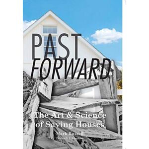 RR Design Past Forward : The Art & Science Of Saving Houses RR Design Past Forward : The Art & Science Of Saving Houses