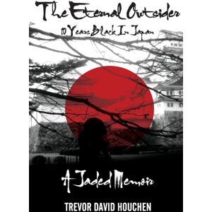 Through Their Eyes Books The Eternal Outsider : 10 Years Black In Japan Through Their Eyes Books The Eternal Outsider : 10 Years Black In Japan
