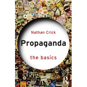 Taylor & Francis Ltd Propaganda : The Basics Taylor & Francis Ltd Propaganda : The Basics