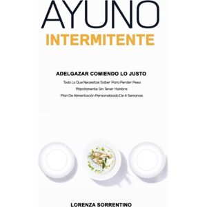 Lulu.com Ayuno Intermitente Adelgazar Comiendo Lo Justo : Todo Lo Que Necesitas Saber Para Perder Peso Rapidamente Sin Tener Hambre. Plan De Alimentacion Personalizado De 4 Semanas. Lulu.com Ayuno Intermitente Adelgazar Comiendo Lo Justo : Todo Lo Que Necesitas Saber Para Perder Peso Rapidamente Sin Tener Hambre. Plan De Alimentacion Personalizado De 4 Semanas.