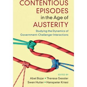 Cambridge University Press Contentious Episodes In The Age Of Austerity : Studying The Dynamics Of Government–challenger Interactions Cambridge University Press Contentious Episodes In The Age Of Austerity : Studying The Dynamics Of Government–challenger Interactions