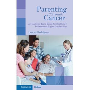 Cambridge University Press Parenting Through Cancer : An Evidence-Based Guide For Healthcare Professionals Supporting Families Cambridge University Press Parenting Through Cancer : An Evidence-Based Guide For Healthcare Professionals Supporting Families