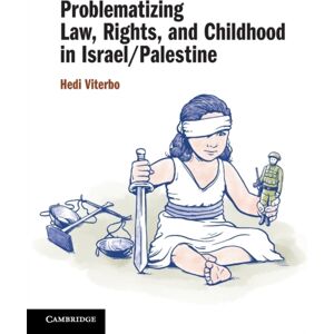 Cambridge University Press Problematizing Law, Rights, And Childhood In Israel/palestine Cambridge University Press Problematizing Law, Rights, And Childhood In Israel/palestine