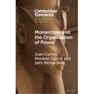 Cambridge University Press Monarchies And The Organization Of Power : Ancient Egypt And Babylonia Compared (2100–1750 Bc) Cambridge University Press Monarchies And The Organization Of Power : Ancient Egypt And Babylonia Compared (2100–1750 Bc)