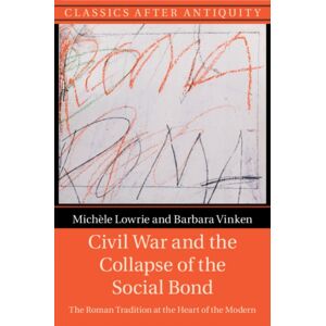 Cambridge University Press Civil War And The Collapse Of The Social Bond : The Roman Tradition At The Heart Of The Modern Cambridge University Press Civil War And The Collapse Of The Social Bond : The Roman Tradition At The Heart Of The Modern