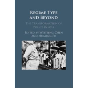 Cambridge University Press Regime Type And Beyond : The Transformation Of Police In Asia Cambridge University Press Regime Type And Beyond : The Transformation Of Police In Asia