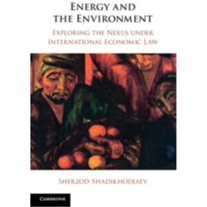 Cambridge University Press Energy And The Environment : Exploring The Nexus Under International Economic Law Cambridge University Press Energy And The Environment : Exploring The Nexus Under International Economic Law