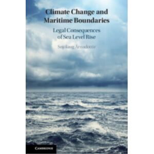 Cambridge University Press Climate Change And Maritime Boundaries : Legal Consequences Of Sea Level Rise Cambridge University Press Climate Change And Maritime Boundaries : Legal Consequences Of Sea Level Rise