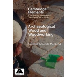 Cambridge University Press Archaeological Wood And Woodworking Cambridge University Press Archaeological Wood And Woodworking