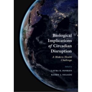 Cambridge University Press Biological Implications Of Circadian Disruption : A Modern Health Challenge Cambridge University Press Biological Implications Of Circadian Disruption : A Modern Health Challenge