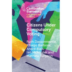 Cambridge University Press Citizens Under Compulsory Voting: A Three-Country Study Cambridge University Press Citizens Under Compulsory Voting: A Three-Country Study