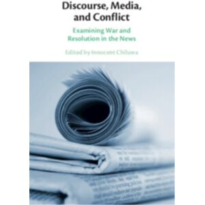 Cambridge University Press Discourse, Media, And Conflict : Examining War And Resolution In The s Cambridge University Press Discourse, Media, And Conflict : Examining War And Resolution In The s