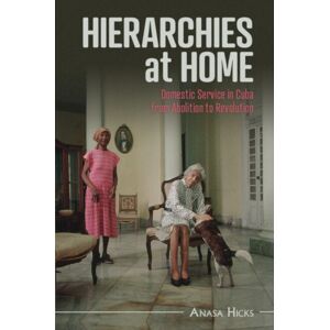 Cambridge University Press Hierarchies At Home : Domestic Service In Cuba From Abolition To Revolution Cambridge University Press Hierarchies At Home : Domestic Service In Cuba From Abolition To Revolution