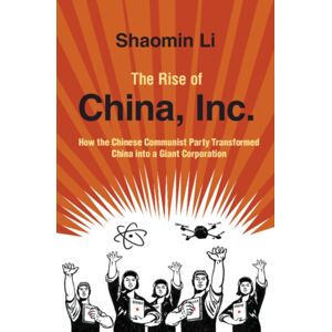 Cambridge University Press The Rise Of China, Inc. : How The Chinese Communist Party Transformed China Into A Giant Corporation Cambridge University Press The Rise Of China, Inc. : How The Chinese Communist Party Transformed China Into A Giant Corporation