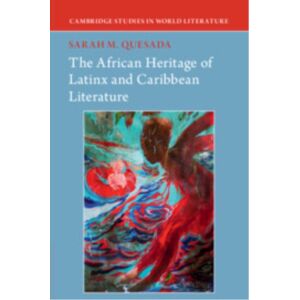 Cambridge University Press The African Heritage Of Latinx And Caribbean Literature Cambridge University Press The African Heritage Of Latinx And Caribbean Literature