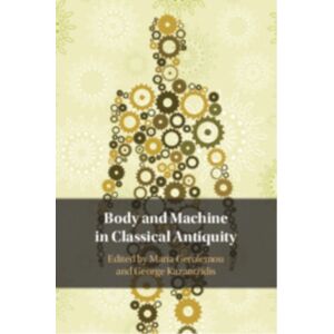 Cambridge University Press Body And Machine In Classical Antiquity Cambridge University Press Body And Machine In Classical Antiquity