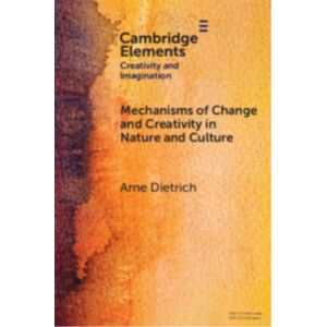 Cambridge University Press Mechanisms Of Change And Creativity In Nature And Culture Cambridge University Press Mechanisms Of Change And Creativity In Nature And Culture