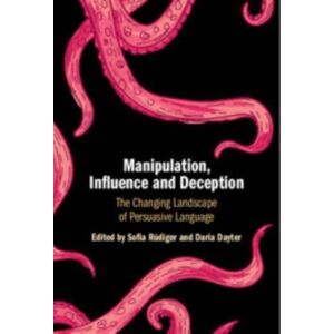 Cambridge University Press Manipulation, Influence And Deception : The Changing Landscape Of Persuasive Language Cambridge University Press Manipulation, Influence And Deception : The Changing Landscape Of Persuasive Language