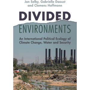 Cambridge University Press Divided Environments : An International Political Ecology Of Climate Change, Water And Security Cambridge University Press Divided Environments : An International Political Ecology Of Climate Change, Water And Security