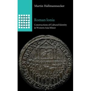 Cambridge University Press Roman Ionia : Constructions Of Cultural Identity In Western Asia Minor Cambridge University Press Roman Ionia : Constructions Of Cultural Identity In Western Asia Minor