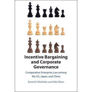 Cambridge University Press Incentive Bargaining And Corporate Governance : Comparative Enterprise Law Among The Us, Japan, And China Cambridge University Press Incentive Bargaining And Corporate Governance : Comparative Enterprise Law Among The Us, Japan, And China