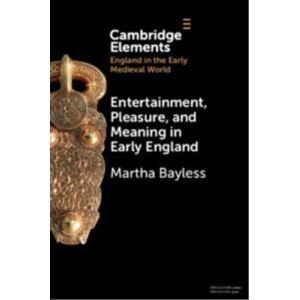 Cambridge University Press Entertainment, Pleasure, And Meaning In Early England Cambridge University Press Entertainment, Pleasure, And Meaning In Early England
