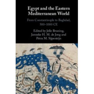 Cambridge University Press Egypt And The Eastern Mediterranean World : From Constantinople To Baghdad, 500-1000 Ce Cambridge University Press Egypt And The Eastern Mediterranean World : From Constantinople To Baghdad, 500-1000 Ce