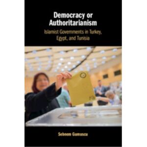 Cambridge University Press Democracy Or Authoritarianism : Islamist Governments In Turkey, Egypt, And Tunisia Cambridge University Press Democracy Or Authoritarianism : Islamist Governments In Turkey, Egypt, And Tunisia