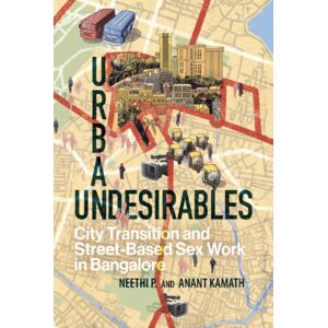 Cambridge University Press Urban Undesirables: Volume 1 : City Transition And Street-Based Sex Work In Bangalore Cambridge University Press Urban Undesirables: Volume 1 : City Transition And Street-Based Sex Work In Bangalore