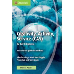 Cambridge University Press Creativity, Activity, Service (Cas) For The Ib Diploma Coursebook With Digital Access (2 Years) : An Essential Guide For Students Cambridge University Press Creativity, Activity, Service (Cas) For The Ib Diploma Coursebook With Digital Access (2 Years) : An Essential Guide For Students