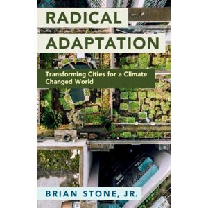 Cambridge University Press Radical Adaptation : Transforming Cities For A Climate Changed World Cambridge University Press Radical Adaptation : Transforming Cities For A Climate Changed World