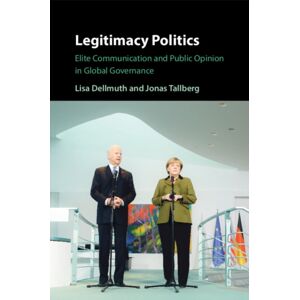 Cambridge University Press Legitimacy Politics : Elite Communication And Public Opinion In Global Governance Cambridge University Press Legitimacy Politics : Elite Communication And Public Opinion In Global Governance