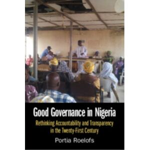 Cambridge University Press Good Governance In Nigeria : Rethinking Accountability And Transparency In The Twenty-First Century Cambridge University Press Good Governance In Nigeria : Rethinking Accountability And Transparency In The Twenty-First Century