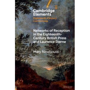 Cambridge University Press Networks Of Reception In The Eighteenth-Century British Press And Laurence Sterne Cambridge University Press Networks Of Reception In The Eighteenth-Century British Press And Laurence Sterne