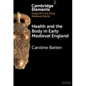 Cambridge University Press Health And The Body In Early Medieval England Cambridge University Press Health And The Body In Early Medieval England
