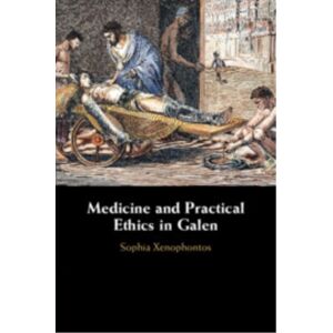 Cambridge University Press Medicine And Practical Ethics In Galen Cambridge University Press Medicine And Practical Ethics In Galen