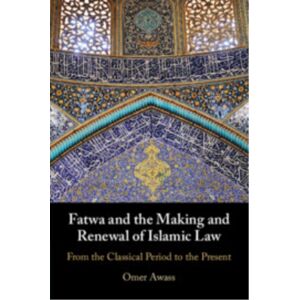 Cambridge University Press Fatwa And The Making And Renewal Of Islamic Law : From The Classical Period To The Present Cambridge University Press Fatwa And The Making And Renewal Of Islamic Law : From The Classical Period To The Present