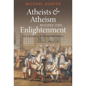 Cambridge University Press Atheists And Atheism Before The Enlightenment : The English And Scottish Experience Cambridge University Press Atheists And Atheism Before The Enlightenment : The English And Scottish Experience