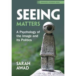 Cambridge University Press Seeing Matters : A Psychology Of The Image And Its Politics Cambridge University Press Seeing Matters : A Psychology Of The Image And Its Politics