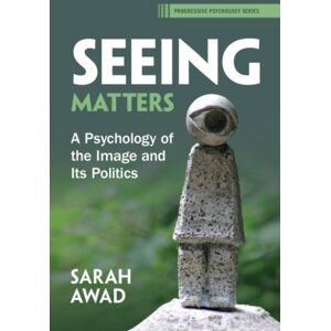 Cambridge University Press Seeing Matters : A Psychology Of The Image And Its Politics Cambridge University Press Seeing Matters : A Psychology Of The Image And Its Politics