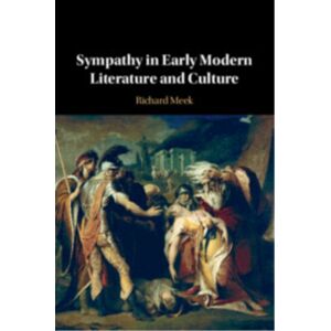 Cambridge University Press Sympathy In Early Modern Literature And Culture Cambridge University Press Sympathy In Early Modern Literature And Culture