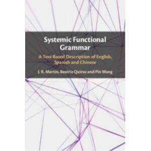 Cambridge University Press Systemic Functional Grammar : A Text-Based Description Of English, Spanish And Chinese Cambridge University Press Systemic Functional Grammar : A Text-Based Description Of English, Spanish And Chinese