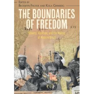 Cambridge University Press The Boundaries Of Freedom : Slavery, Abolition, And The Making Of Modern Brazil Cambridge University Press The Boundaries Of Freedom : Slavery, Abolition, And The Making Of Modern Brazil