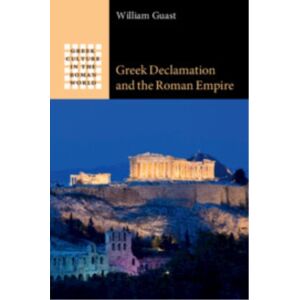 Cambridge University Press Greek Declamation And The Roman Empire Cambridge University Press Greek Declamation And The Roman Empire