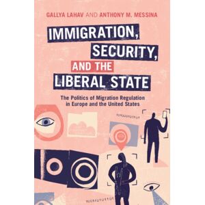 Cambridge University Press Immigration, Security, And The Liberal State : The Politics Of Migration Regulation In Europe And The United States Cambridge University Press Immigration, Security, And The Liberal State : The Politics Of Migration Regulation In Europe And The United States