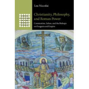 Cambridge University Press Christianity, Philosophy, And Roman Power : Constantine, Julian, And The Bishops On Exegesis And Empire Cambridge University Press Christianity, Philosophy, And Roman Power : Constantine, Julian, And The Bishops On Exegesis And Empire